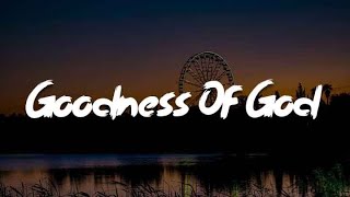 Goodness Of God Mix Lyrics Worship  CeCe Winans Chris Tomlin [upl. by Kant147]