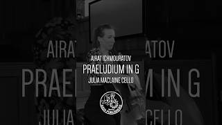 Neo Romantic Praeludium for Cello Solo by Airat Ichmouratov Julia Maclaine cello shortsfeed [upl. by Aicek925]