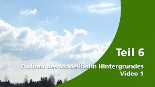 Teil 6  Aufbau des Modellbahn Hintergrundes  Video 1 [upl. by Chilson]