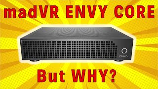 WHY buy a madVR Envy Core  Audio Advice Live [upl. by Naired]