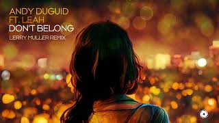 Andy Duguid feat Leah  Dont Belong Lerry Muller Remix [upl. by Aihsenot187]