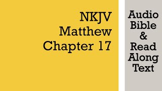 Matthew 17  NKJV Audio Bible amp Text [upl. by Bondy]