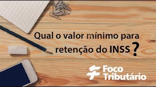 Qual o valor mínimo para retenção na fonte do INSS [upl. by Wells]