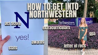 HOW TO GET INTO NORTHWESTERN UNIVERSITY gpa act score extracurriculars  more [upl. by Massingill857]