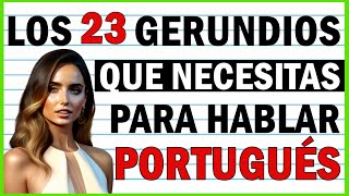 23 Gerundios Obligatorios Para Hablar Portugués [upl. by Arturo]