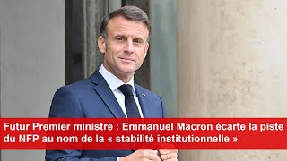 Emmanuel Macron écarte la piste du NFP au nom de la « stabilité institutionnelle » [upl. by Naam]