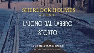 Sherlock Holmes  Luomo dal labbro storto  AC Doyle  Audioracconto Ita [upl. by Kacie]