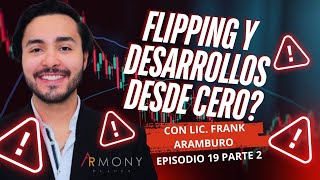 flipping y desarrollos desde cero con el Licenciado Frank Aramburo [upl. by Milon]