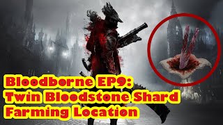 BLOODBORNE EP9 TWIN BLOODSTONE SHARD FARMING LOCATION [upl. by Oremar]