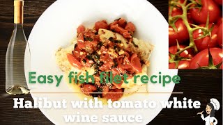 HOW TO COOK HALIBUT  baked halibut with tomato white wine sauce [upl. by Swinton]