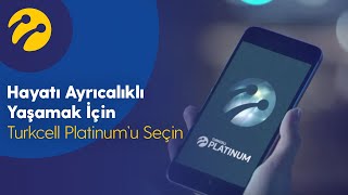 Hayatı Ayrıcalıklı Yaşamak İçin Turkcell Platinum’u Seçin [upl. by Laaspere]