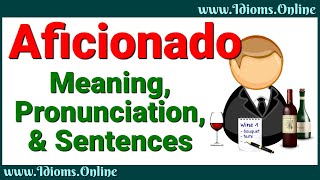 English Vocabulary Aficionado Meaning and Pronunciation  Advanced Words [upl. by Montano741]