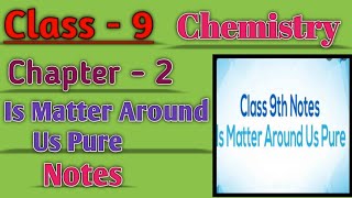 Class  9 Chemistry NCERT  Chapter  2 Is Matter Around Us Pure Notes  Agarima Gupta [upl. by Larisa]