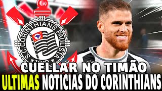 CORINTHIANS TENTA A CONTRATAÇÃO DE CUELLAR AS ULTIMAS NOTICIAS DO CORINTHIANS HOJE [upl. by Dewhurst881]