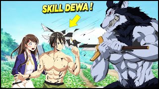 DIKIRA LEMAH GARA2 KEBAGIAN SKILL AMPAS EH TERNYATA MALAH JADI YG PALING OVERPOWER DI ISEKAI‼️ [upl. by Ticon679]