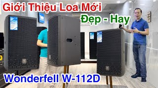 Giới Thiệu Loa Mới  Wonderfell W112D “ Vừa Đẹp Vừa Hay “ Nghe Quá Bén LH 0799060399 [upl. by Avahc]