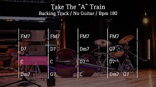 Take The quotAquot Train  Backing Track  Bpm 180 [upl. by Homere]