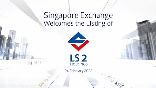 LS 2 Holdings Limited Listing Ceremony – 24 February 2022 [upl. by Trovillion487]