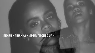 rehab  rihanna・spedpitched up・ [upl. by Aeduj]