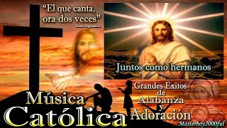 ♫♥☆ MÚSICA CATÓLICA  GRANDES EXITOS DE ALABANZA Y ADORACIÓN ☆♥♫ [upl. by Elleoj]