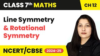 Line Symmetry and Rotational Symmetry  Symmetry  Class 7 Maths Chapter 12  CBSE 202425 [upl. by Han]