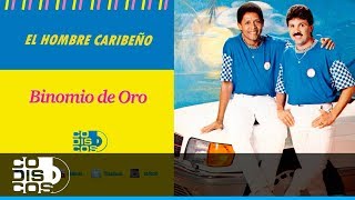 El Hombre Caribeño Binomio De Oro  Audio [upl. by Nalda]