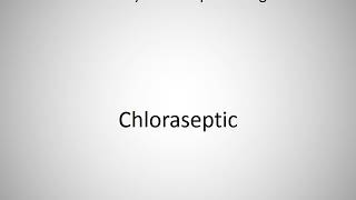 How to say Chloraseptic in English [upl. by Ttihw]