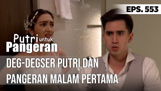 DEGDEGSER PUTRI DAN PANGERAN PERTAMA KALI SATU KAMAR  PUTRI UNTUK PANGERAN [upl. by Hogen]