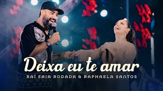 Raí Saia Rodada amp Raphaela Santos  Deixa Eu Te Amar Clipe Oficial [upl. by Nnave]