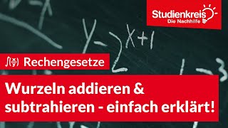 Wurzeln addieren amp subtrahieren  einfach erklärt  Mathe verstehen mit dem Studienkreis [upl. by Harolda440]