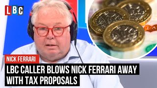 LBC caller blows Nick Ferrari away with tax proposals [upl. by Marsha]