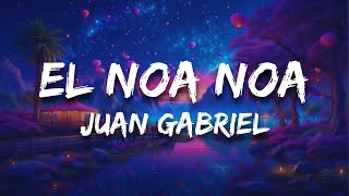 Juan Gabriel  El Noa Noa Letra  Lyrics [upl. by Pope994]