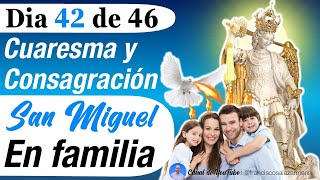 DIA 42 CUARESMA y CONSAGRACIÓN a SAN MIGUEL Oración a San Miguel Arcangel para PROTECCIÓN [upl. by Maurene]