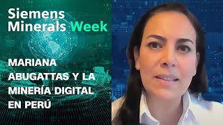 Mariana Abugattas y la minería digital en Perú  Siemens Minerals Week [upl. by Ettevets485]