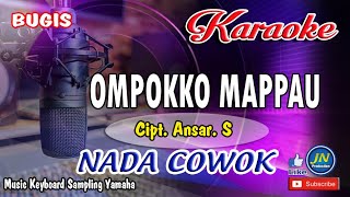 OMPOKKO MAPPAUAnsar S │Bugis KARAOKE KeyboardLirik No Vocal │Nada Cowok [upl. by Mireielle]