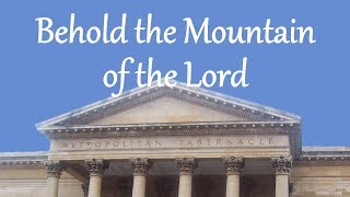 Behold the Mountain of the Lord [upl. by Barty]