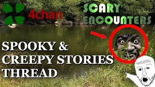 4chan Scary Encounters  Spooky amp Creepy Stories Thread [upl. by Homere]