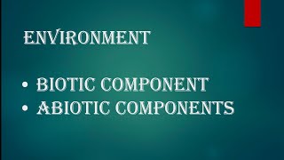 biotic and abiotic components  Environment  interaction of biotic and abiotic components [upl. by Tobye237]