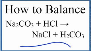 How to Balance Na2CO3  HCl  NaCl  H2CO3 [upl. by Mikihisa]