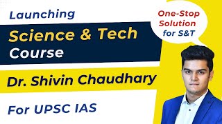 Science amp Technology Course 🔥🔥🔥 for UPSC IAS by Dr Shivin Chaudhary [upl. by Ydner562]