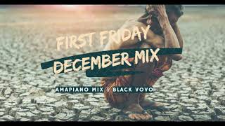 DEZEMBER AMAPIANO MIX  FIRST FRIDAY  BY BLACK VOVO [upl. by Drew125]