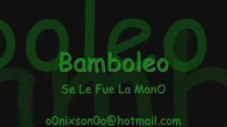 Bamboleo  Se Le Fue La Mano [upl. by Razaele]