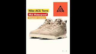 Nike Acg Torre Mid Waterproof for mountain climber  shorts ai sports [upl. by Eerb]