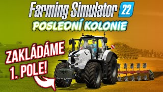 ZAKLÁDÁME PRVNÍ POLE  Farming Simulator 22 Poslední kolonie 02 [upl. by Lovel681]