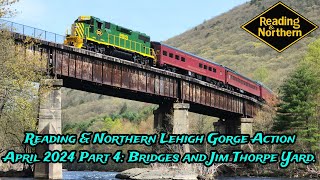 Reading amp Northern Lehigh Gorge Action April 2024 Part 4 Bridges amp Jim Thorpe Yard [upl. by Ahsieni]