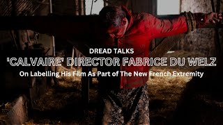 Calvaire Director Fabrice du Welz On Labelling His Film As Part of The New French Extremity [upl. by Illene]