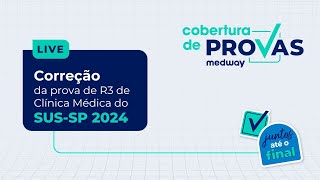 Live de Correção  Prova de R3 de Clínica Médica da SUSSP 2024  Cobertura de Provas Medway [upl. by Arretnahs]