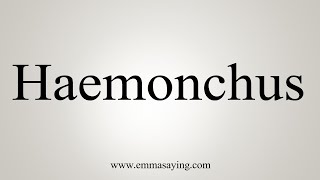 How To Say Haemonchus [upl. by Ahseket]