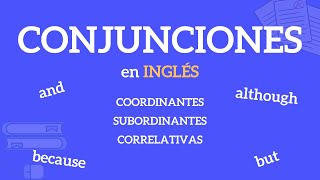 Conjunciones en Inglés  Coordinantes Subordinantes y Correlativas [upl. by Gneh]