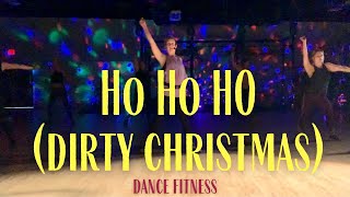 HO HO HO  Dirty Christmas  cardio dance fitness  CHRISTMAS [upl. by Poucher743]